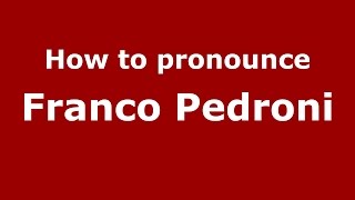 How to pronounce Franco Pedroni