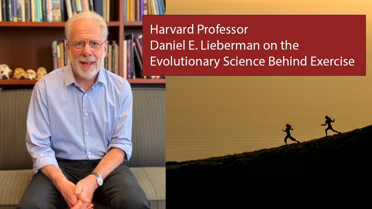 Harvard Professor Daniel Lieberman on the Evolutionary Science Behind Exercise