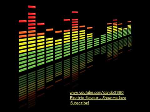 Electric Flavour - Show me love [Flavour Club Mix]
