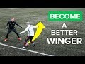 HOW TO BE A BETTER WINGER | Improve your football skills right away