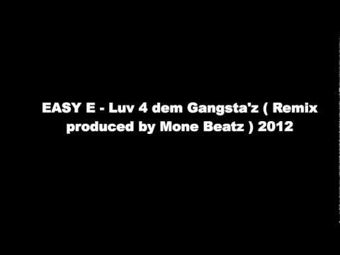 Eazy E - Luv 4 dem Gangsta´z Remix / Mone Beatz