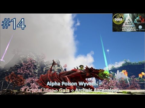 Gaia Archaic Isles E14 The Alpha Wyvern  - Crystal isles + Gaia + Archaic Ascension