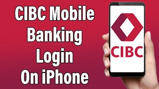 CIBC Mobile Banking Login On iPhone 2022 | CIBC Mobile Banking App Sign In Help