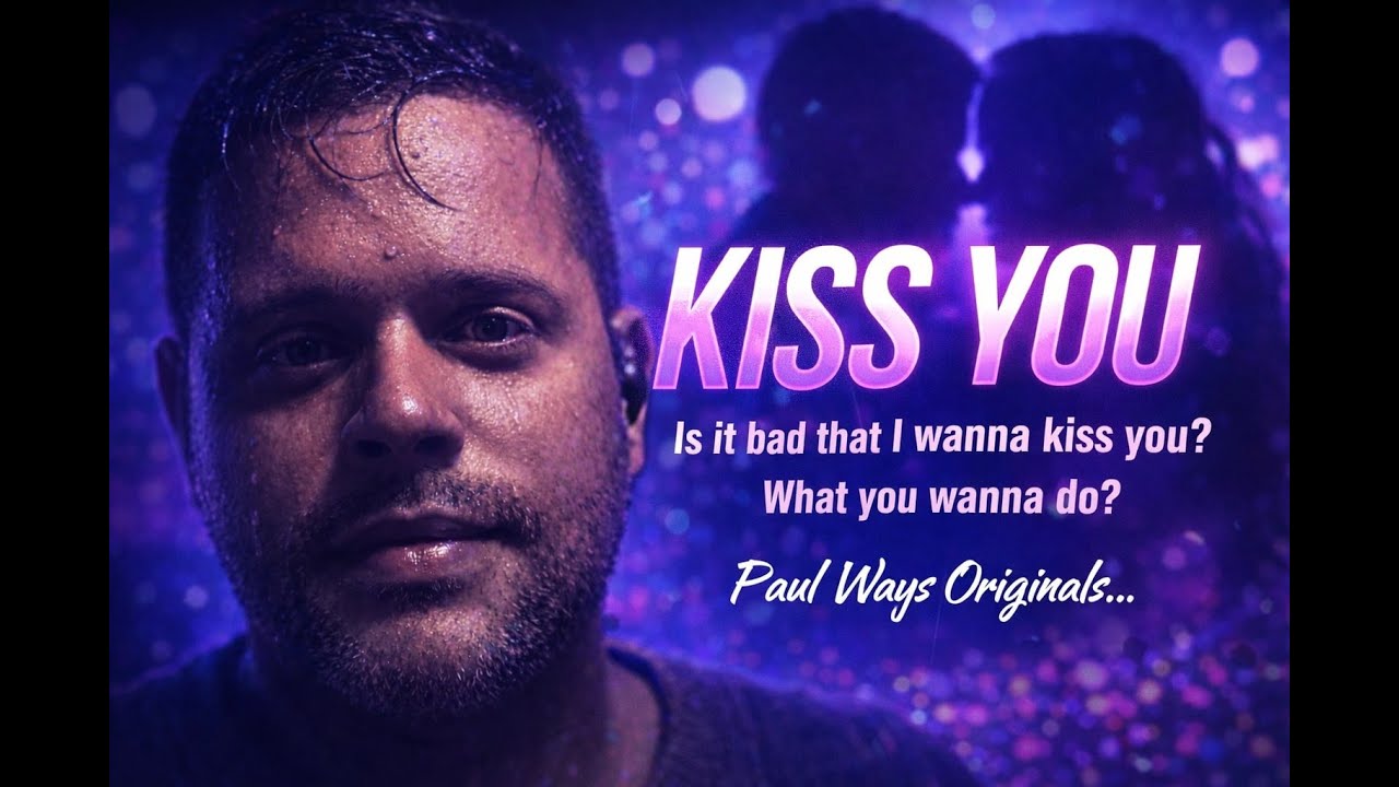 KISS YOU – Paul Ways Originals