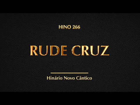 Hino 266 - Rude Cruz (Hinário Novo Cântico)