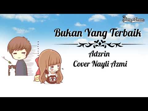 Bukan Yang Terbaik || Adzrin || Cover Nayli Azmi || Video Animasi