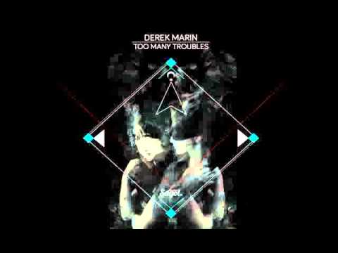 Derek Marin - Too Many Troubles (Original Mix)