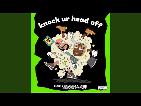 Knock Ur Head Off (feat. Marty Baller)