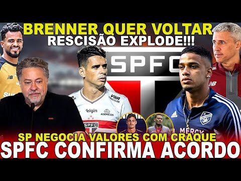 ACABOU!!! SPFC PREPARA ANÚNCIO! CRAQUE NEGOCIA VALORES | VOLTA DE BRENNER | NOVO PATROCÍNIO? E+ INFO