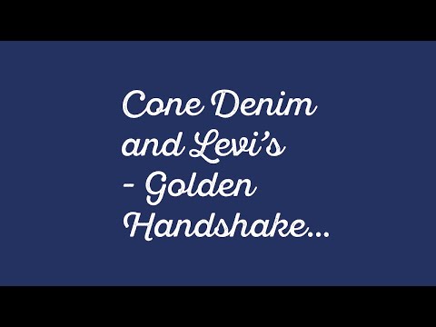 Cone Denim's Did You Know Series - Cone Denim X Levi's Golden Handshake
