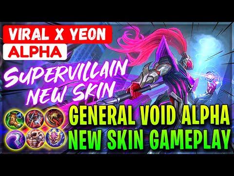 General Void Alpha, Supervillain New Skin Gameplay - Viral x Yeon Alpha - Mobile Legends