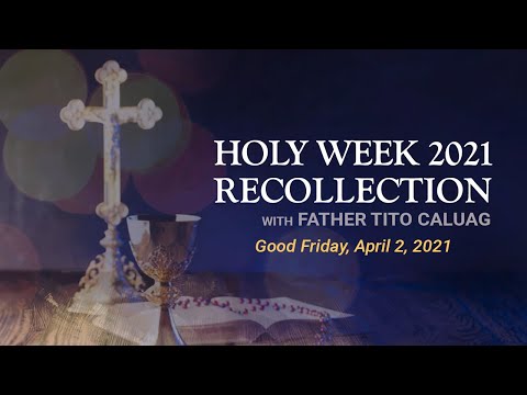 Good Friday | Holy Week 2021 Recollection | April 2, 2021