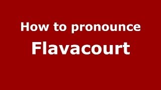 How to pronounce Flavacourt