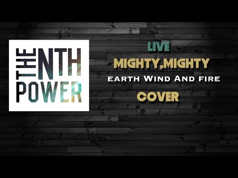 The Nth Power - Mighty Mighty (Earth, Wind, and Fire cover)