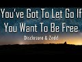 Disclosure, Zedd - You’ve Got To Let Go If You Want To Be Free (lyrics) | fantastic lyrics