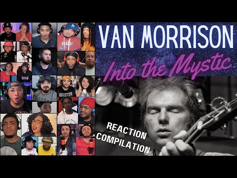 REACTION COMPILATION | Van Morrison - Into the Mystic | FIRST TIME HEARING Montage