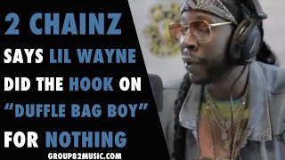 2 Chainz Said Lil Wayne Did The Hook On &quot;Duffle Bag Boy&quot; For Nothing
