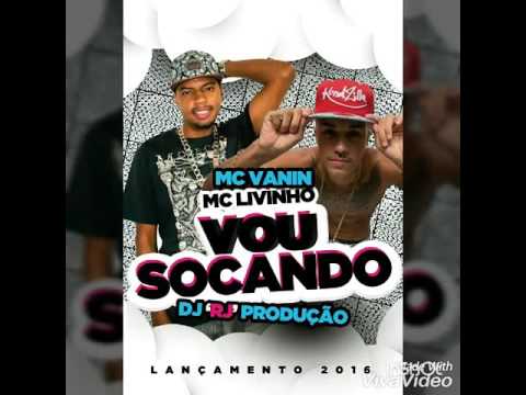Mc Vanin e Mc Livinho - Vou Socando ( Dj RJ )