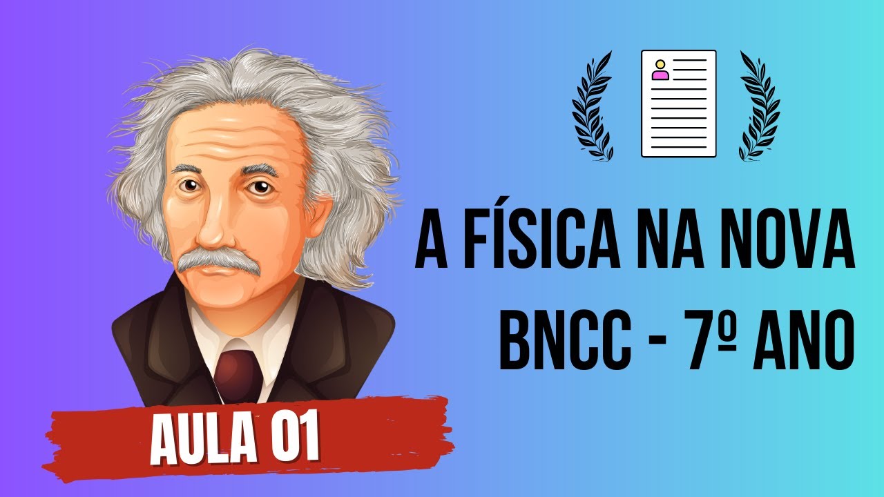 Dominando a Física no 7º Ano: Guia Completo da Nova BNCC (UNOVA CURSO) - Aula 01