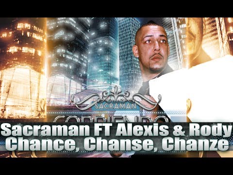 Sacraman Feat. Alexis & Rody - Chance, Chanse, Chanze