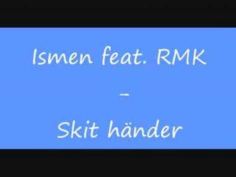 Ismen feat. RMK - Skit händer