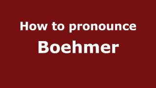 How to pronounce Boehmer