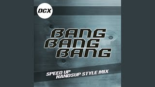 Cover art for Bang Bang Bang (Speed up Handstyle Mix)