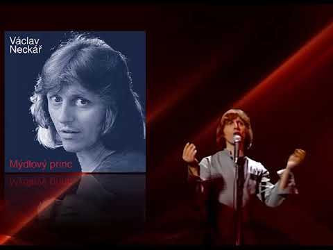 Václav Neckář- Mýdlový princ