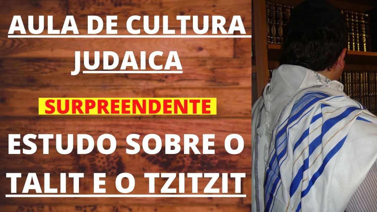AULA DE CULTURA JUDAICA | ESTUDO SOBRE O TALIT E TZIZIT - Prof. Renato Santos