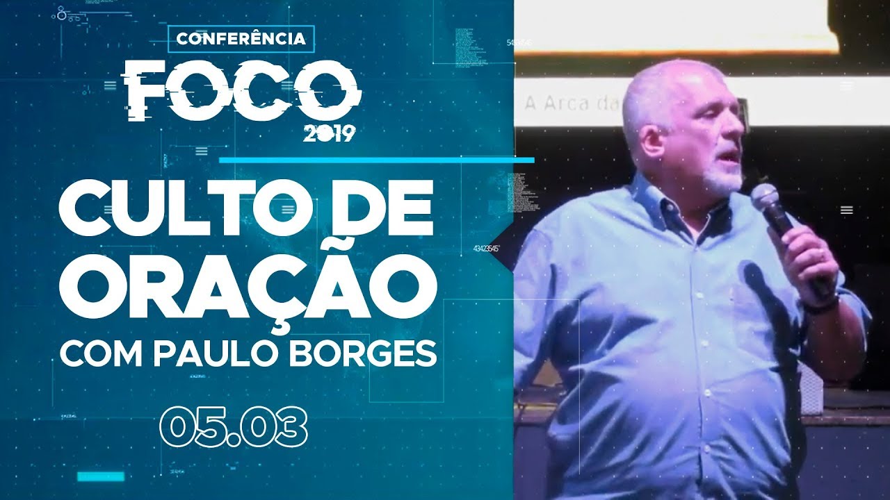 Culto de Oração com Paulo Borges | Conferência FOCO 2019