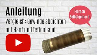 Gewinde abdichten mit Hanf und Teflonband im Vergleich °Einfach Selbstgemacht°