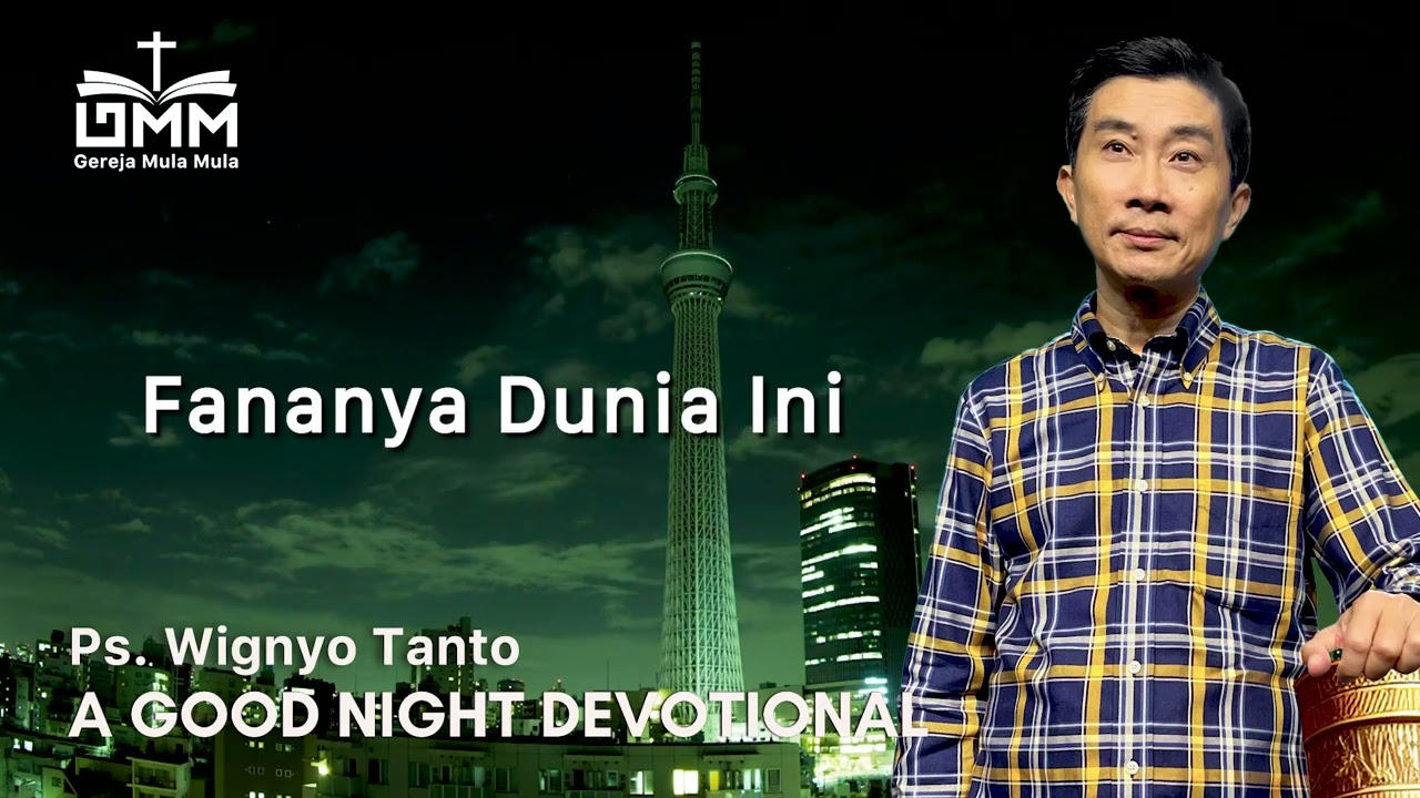a Good Night Devotional | Fananya Dunia Ini | Ps. Wignyo Tanto