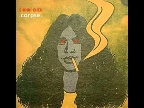 SHINKI CHEN - corpse