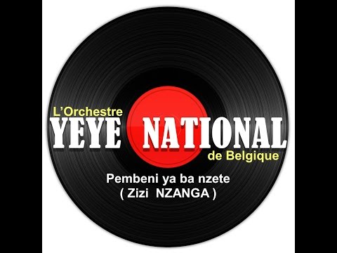 YEYE NATIONAL - Pembeni ya ba nzete (Zizi NZANGA)