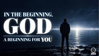 Sermon Single: “In the Beginning, God: A Beginning for You” | Genesis 1:1