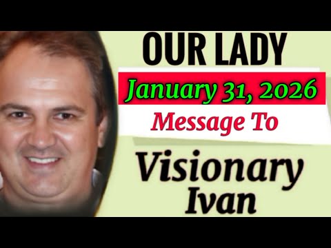 Our Lady's Extraordinary Message To Ivan January 31, 2026 | Medjugorje Message