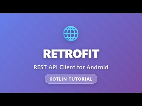 Retrofit Tutorial - REST API Client for Android with Kotlin