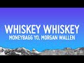 Moneybagg Yo WHISKEY WHISKEY Lyrics Ft Morgan Wallen