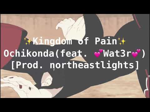 Ochikonda- ✨Kingdom of Pain✨ ft. 💕Wat3r💕 (Prod. northeastlights)