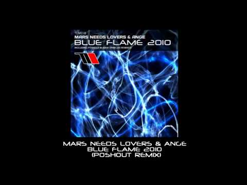 Mars Needs Lovers & Ange - Blue Flame 2010 (Poshout Remix) / preview
