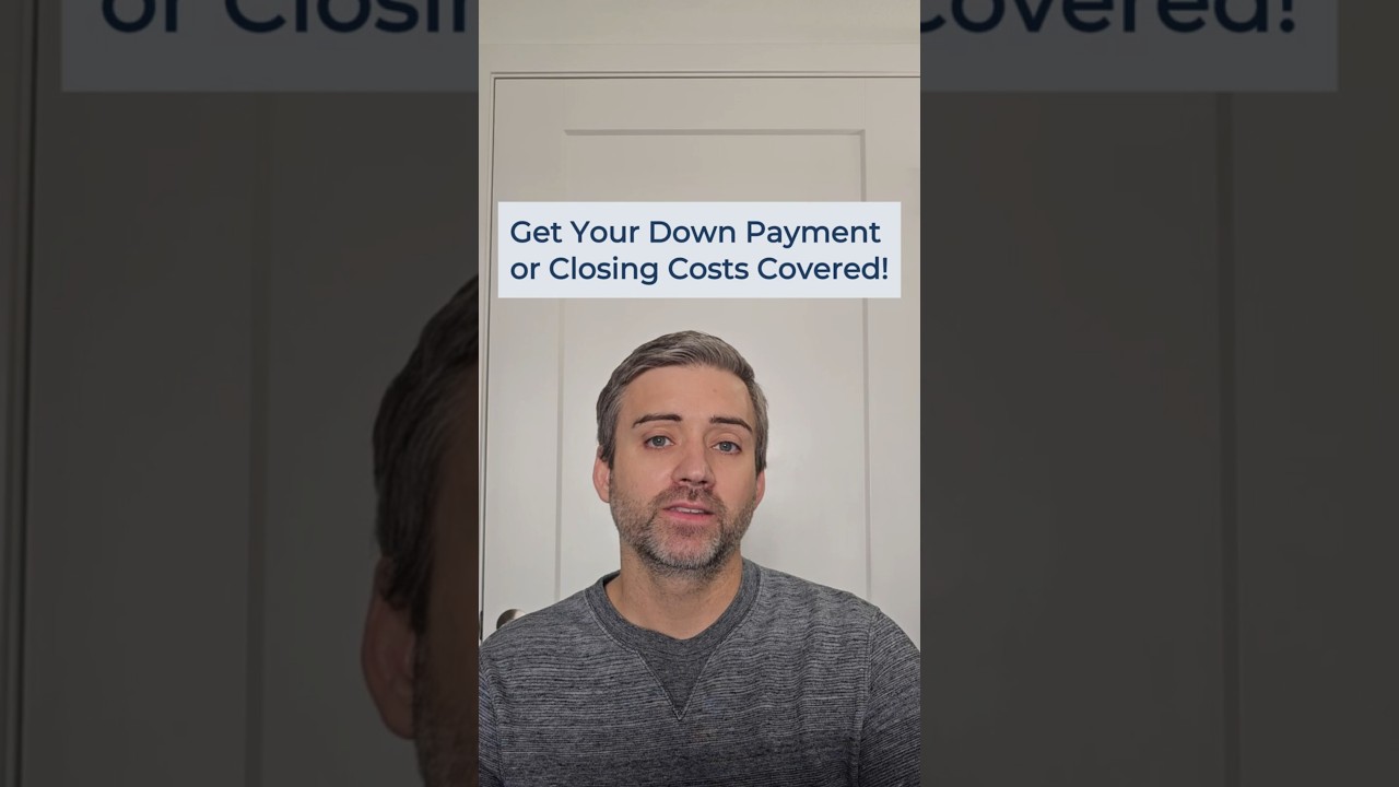 How To Get Your Down Payment or Closing Costs Covered