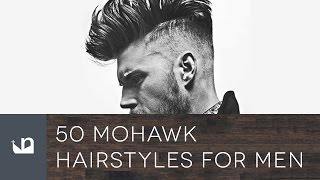 50 Mohawk Hairstyles For Men