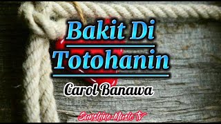 Bakit Di Totohanin (Carol Banawa) with Lyrics