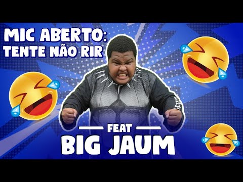 MIC ABERTO - TENTE NÃO RIR COM BIG JAUM E MR PAC
