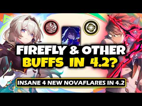 NEW UPDATE! FIREFLY & 4 OTHER CHARACTER BUFFS IN 4.2 LOOK INSANE | NOVAFLARE 4.2 - Honkai: Star Rail