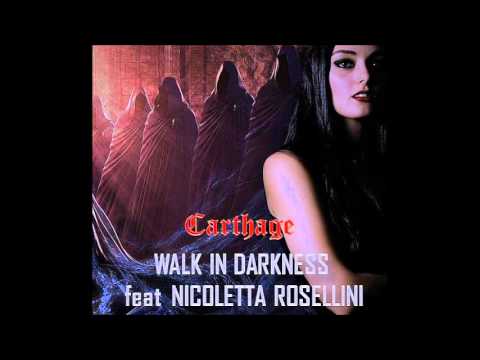 WALK IN DARKNESS - Carthage (feat. Nicoletta Rosellini)