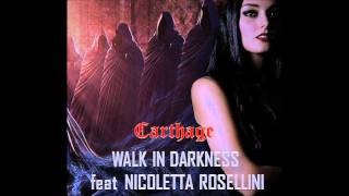 WALK IN DARKNESS - Carthage (feat. Nicoletta Rosellini)