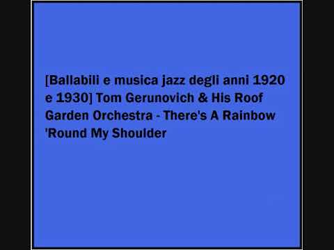 Tom Gerunovich & His Roof Garden Orchestra - There's A Rainbow 'Round My Shoulder