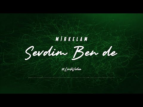 Mirkelam - Sevdim Ben de (Lirik Video)