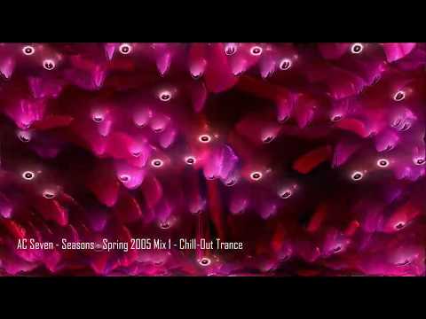 AC Seven - Seasons - Spring 2005 Mix 1 - Chill-Out Trance